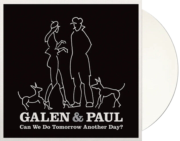Image of Artwork for Galen & Paul's Can We Do Tomorrow Another Day? (Exclusive White Vinyl)